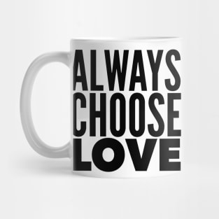 Always Choose Love Mug